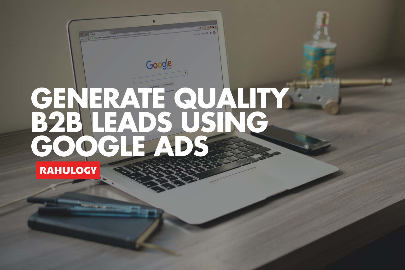 Generate quality B2B leads using Google Ads